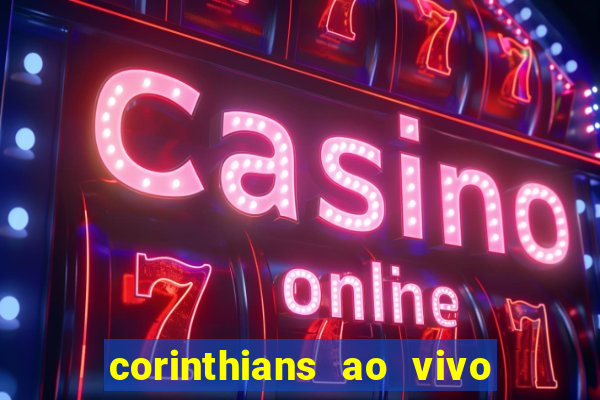 corinthians ao vivo multi canais